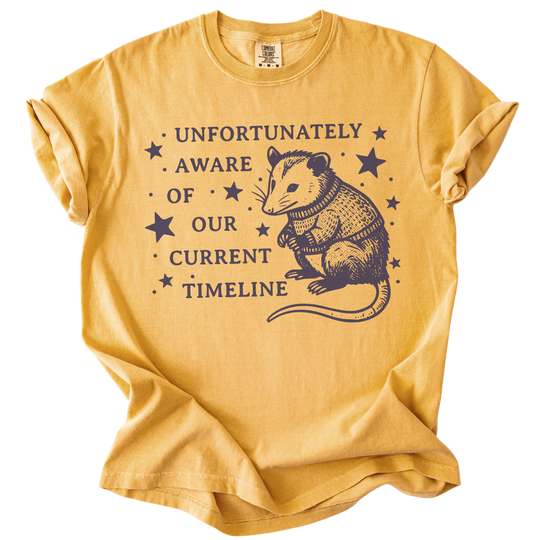 Unfortunately Aware of Our Current Timeline Tee