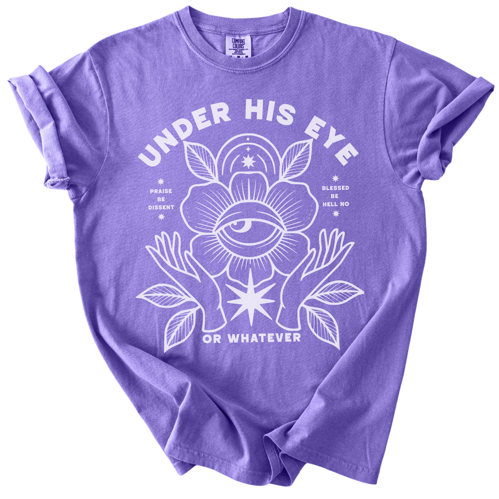 Under His Eye or Whatever Tee