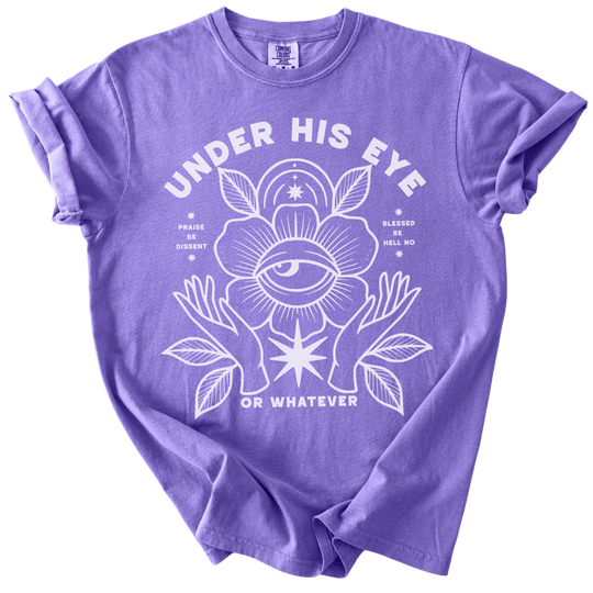 Under His Eye or Whatever Tee