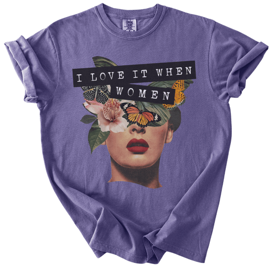 I Love It When Women Collage Tee