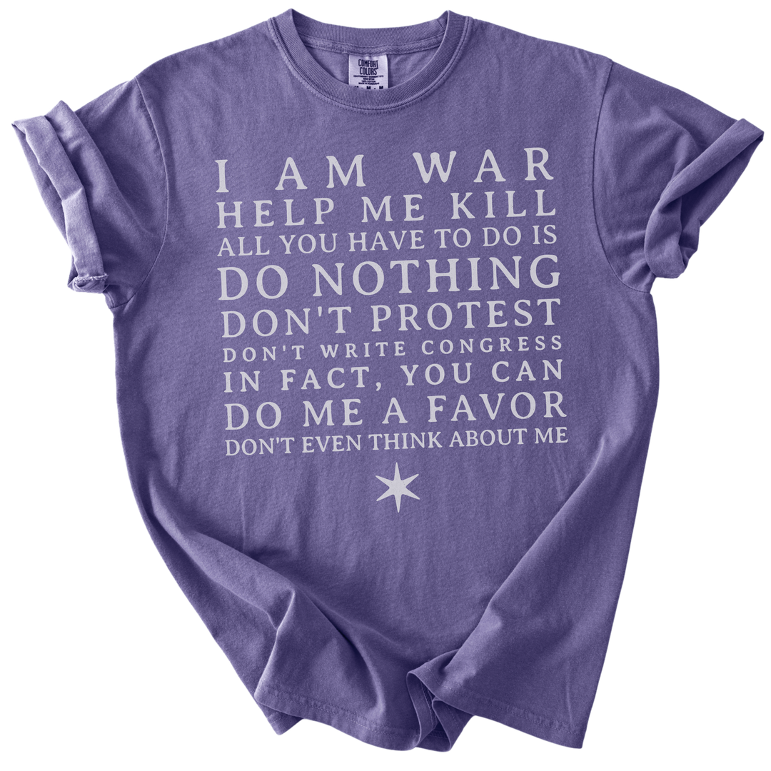 I am War Help Me Kill Tee