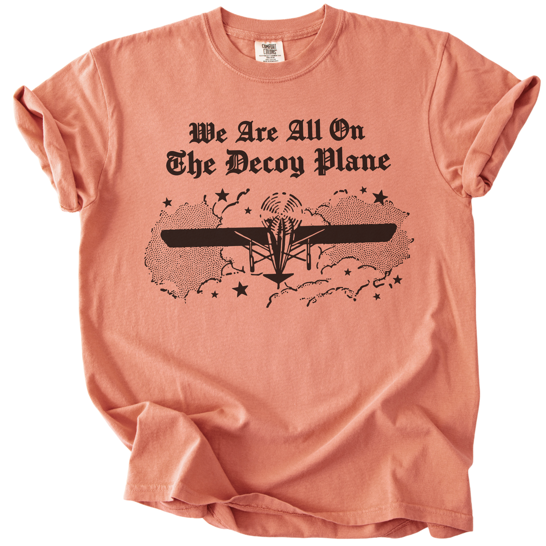 We Are All On The Decoy Plane Tee
