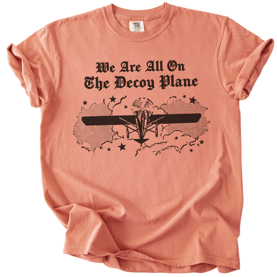 We Are All On The Decoy Plane Tee