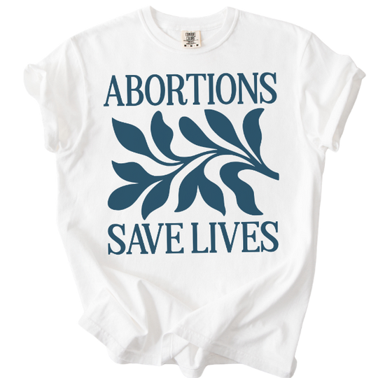 Abortions Save Lives Tee