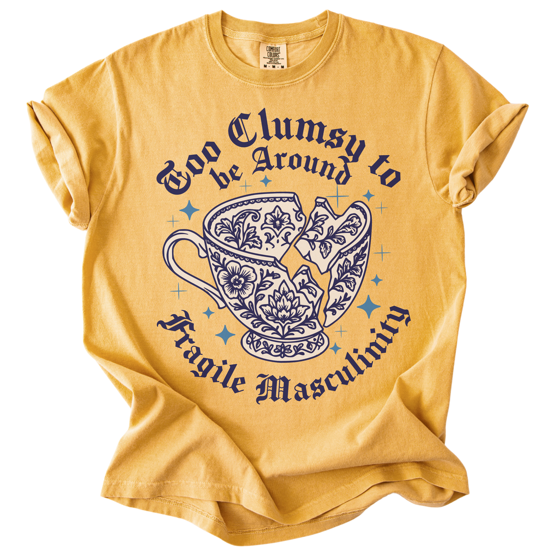 Too Clumsy For Fragile Masculinity Tee