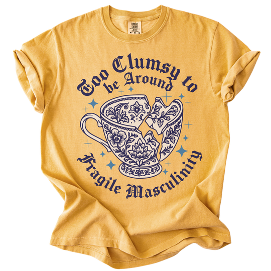 Too Clumsy For Fragile Masculinity Tee