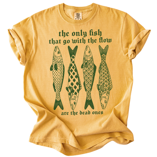 The Only Fish That Go With The Flow Tee