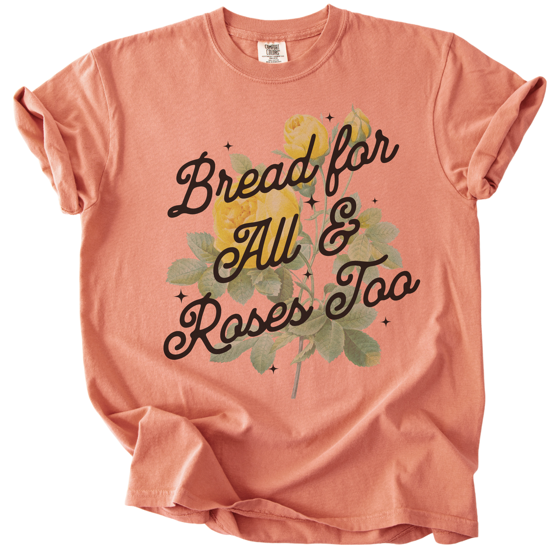 Bread For All &amp; Roses Too Tee