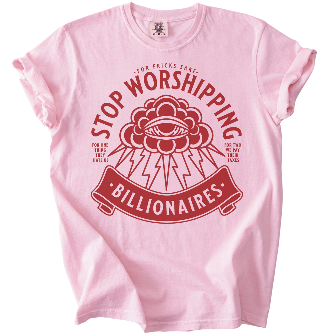 Stop Worshipping Billionaires Tee
