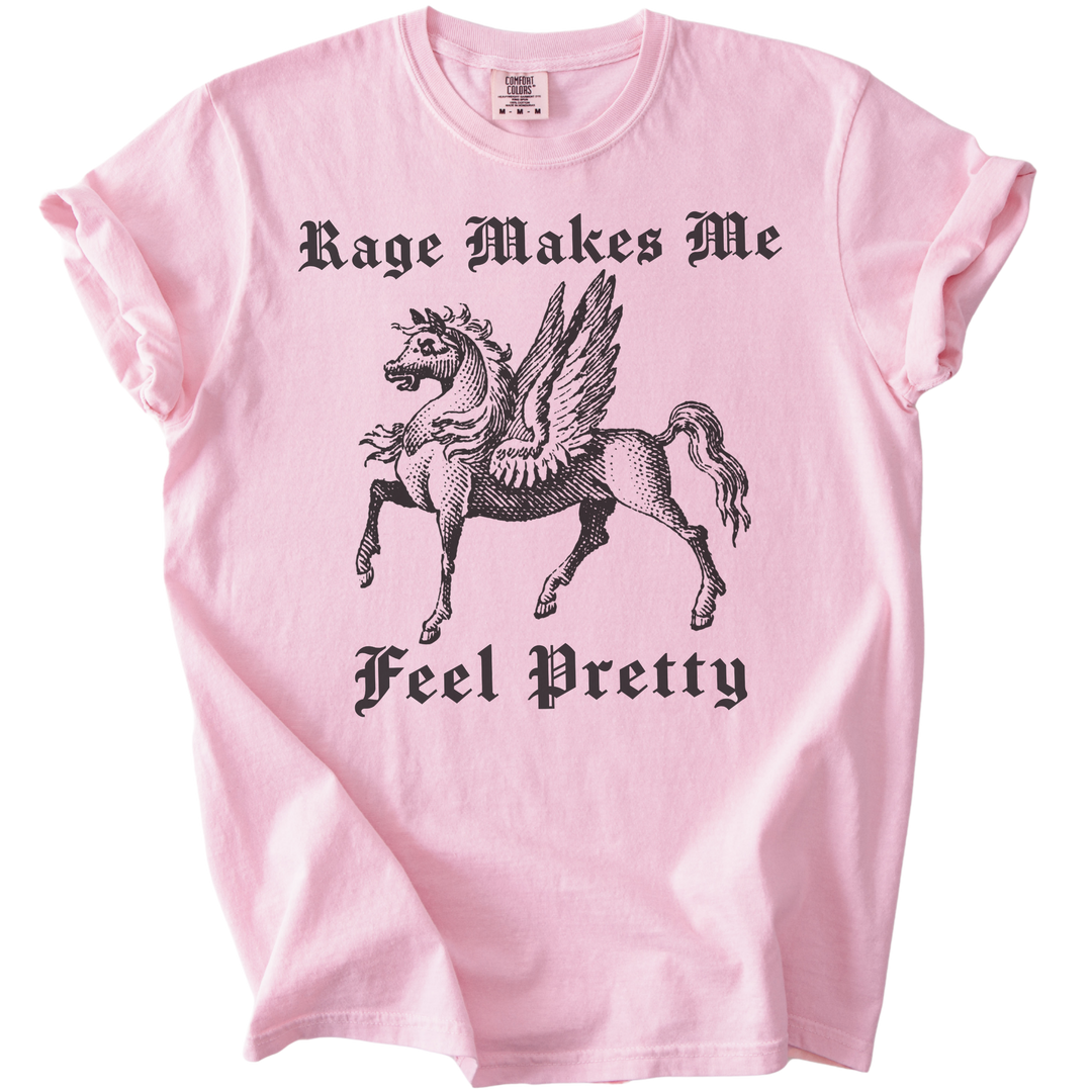 Rage Makes Me Feel Pretty Tee