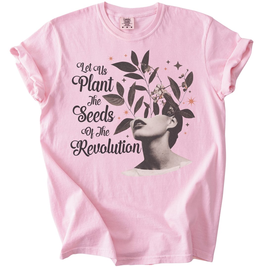 Let Us Plant The Seeds of The Revolution Tee