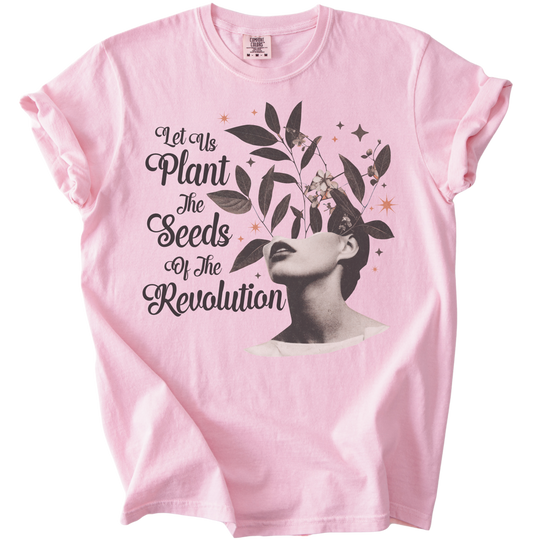 Let Us Plant The Seeds of The Revolution Tee