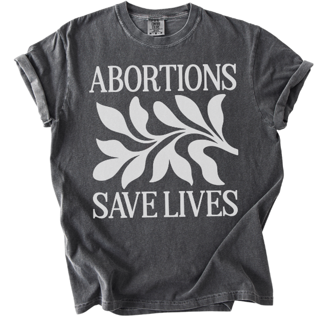 Abortions Save Lives Tee