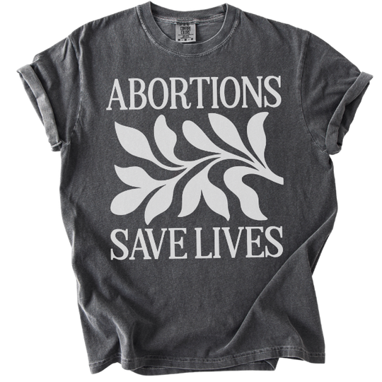 Abortions Save Lives Tee