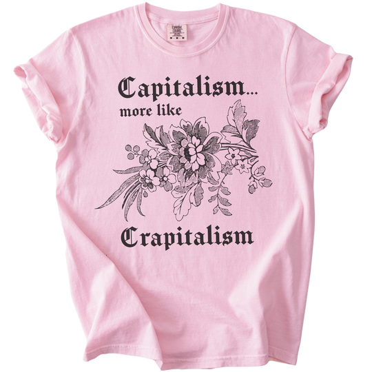 Capitalism... More Like Crapitalism Tee
