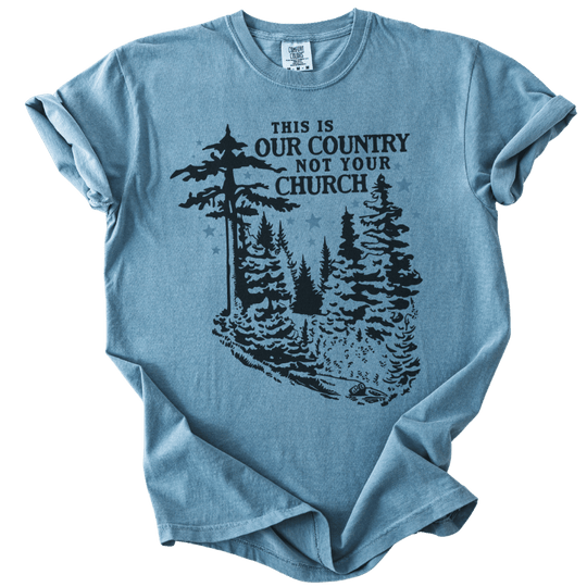 This is Our Country NOT Your Church Tee