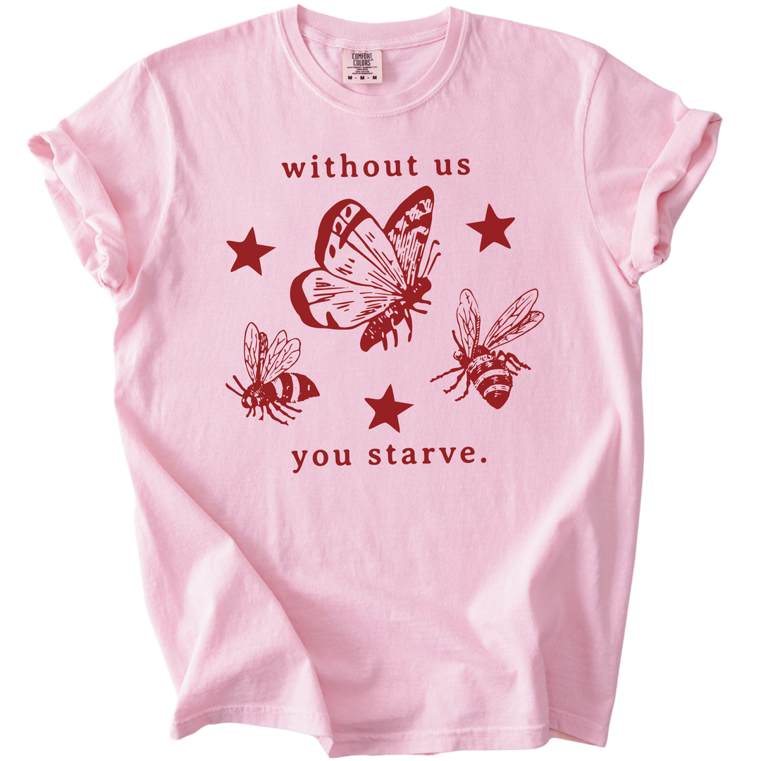 Without Us You Starve Bee Butterfly Tee