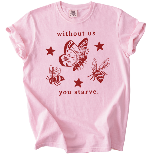 Without Us You Starve Bee Butterfly Tee