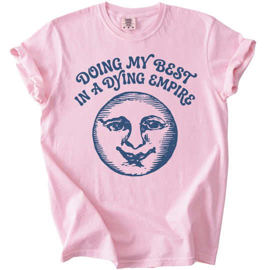 Doing My Best In A Dying Empire Tee