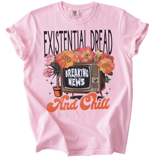 Existential Dread &amp; Chill Tee