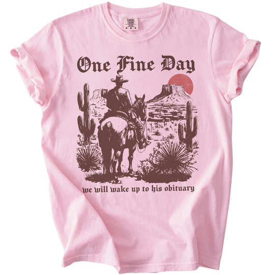 One Fine Day We Will Wake Up to His Obituary Tee