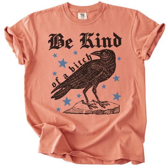 Be Kind of a Bitch Crow Tee