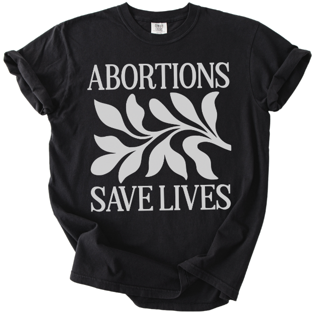 Abortions Save Lives Tee