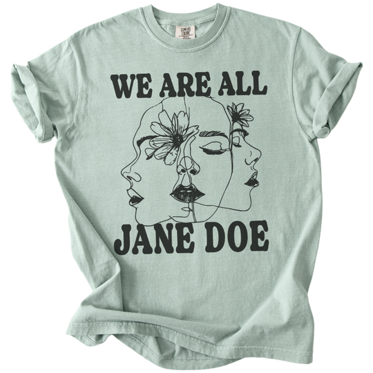 We Are All Jane Doe Tee