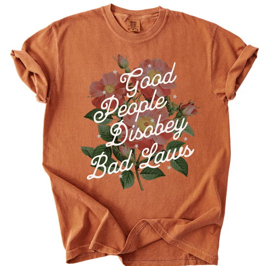 Good People Disobey Bad Laws Tee
