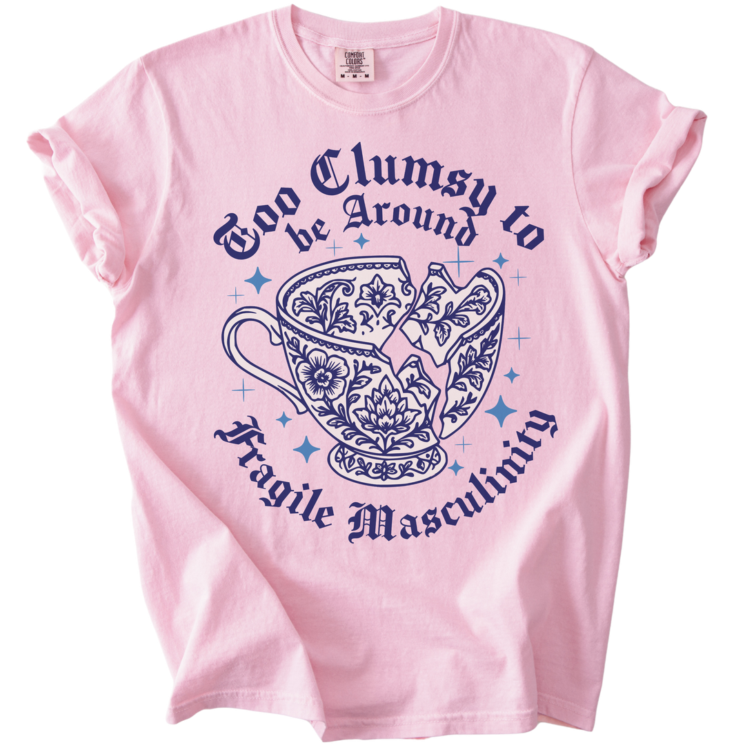 Too Clumsy For Fragile Masculinity Tee