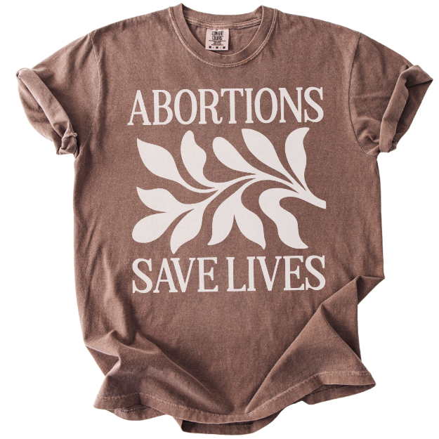Abortions Save Lives Tee