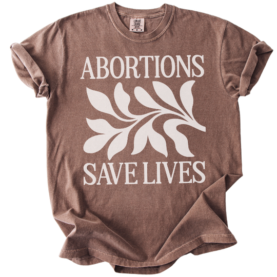Abortions Save Lives Tee