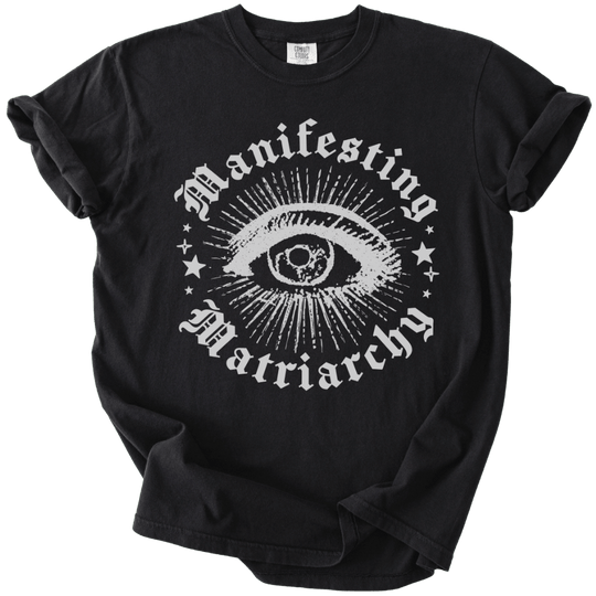Manifesting Matriarchy Tee