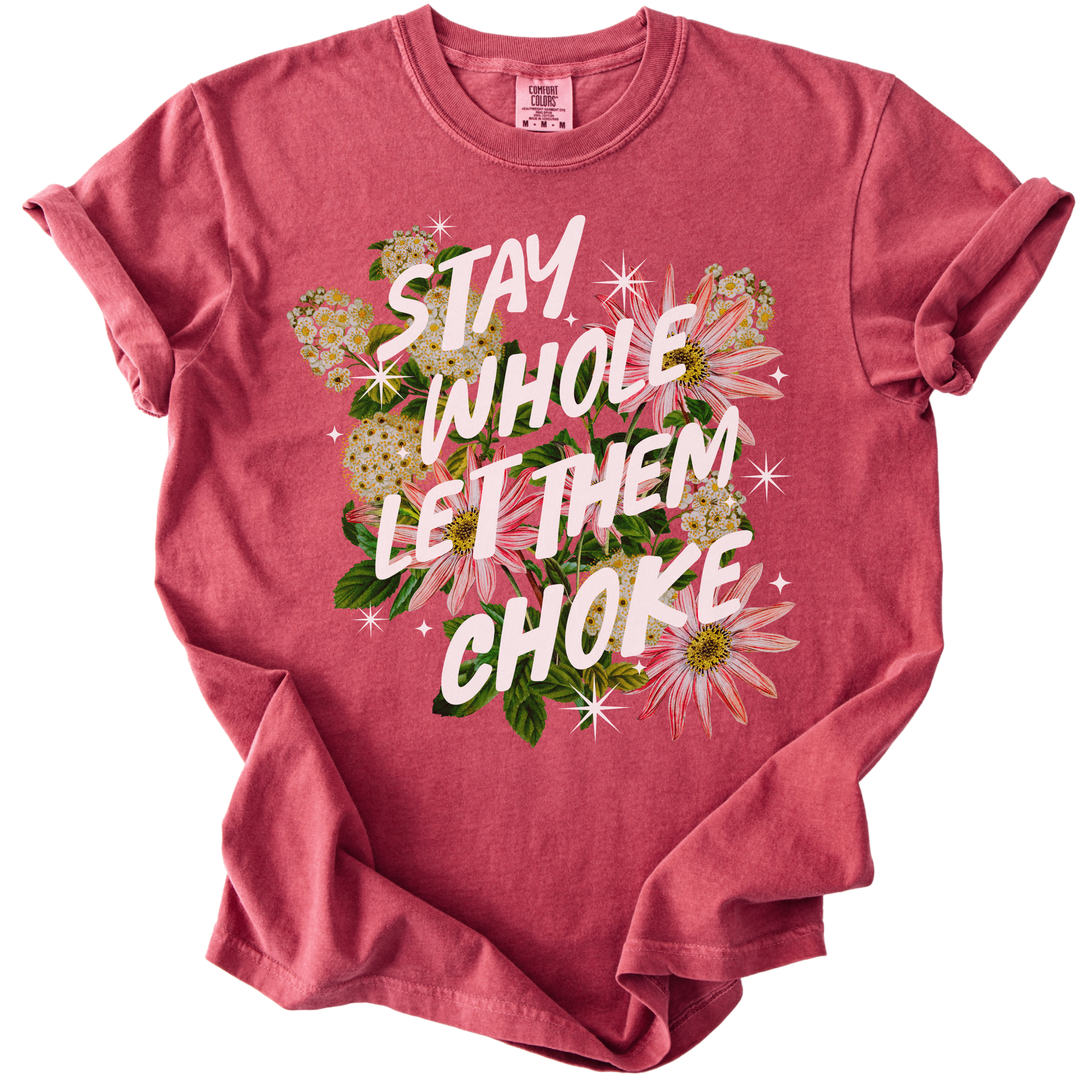 Stay Whole Let Them Choke Tee