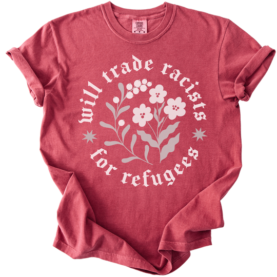 Will trade Racists For Refugees Tee