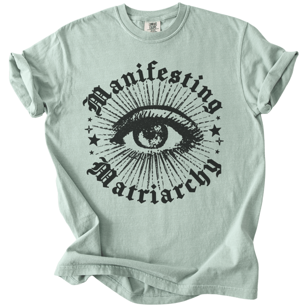 Manifesting Matriarchy Tee