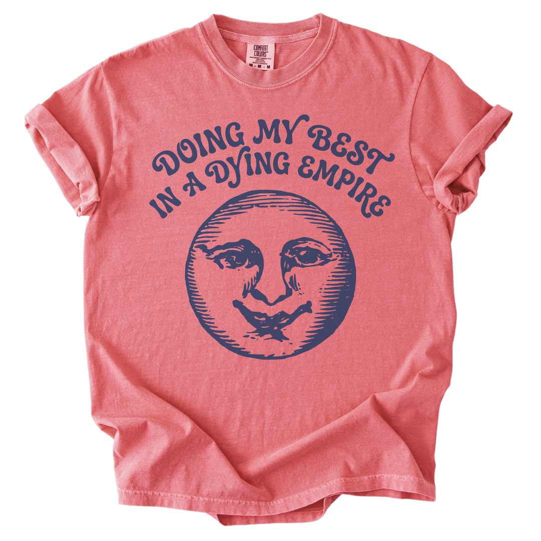 Doing My Best In A Dying Empire Tee