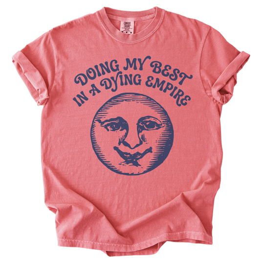 Doing My Best In A Dying Empire Tee