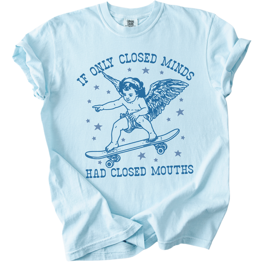 If Only Closed Minds Had Closed Mouths Tee