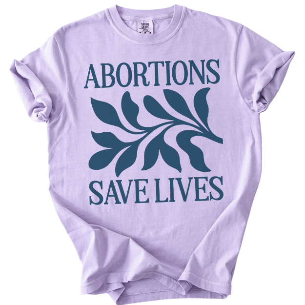 Abortions Save Lives Tee