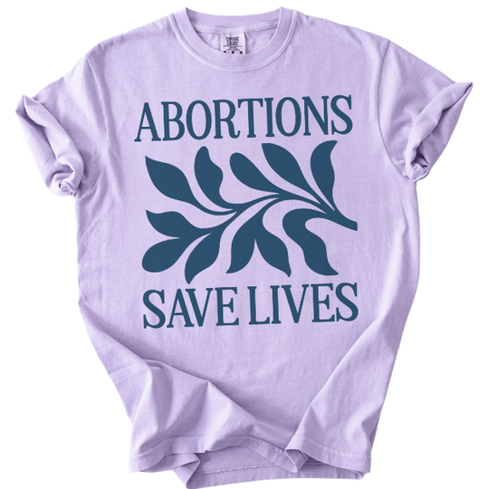 Abortions Save Lives Tee