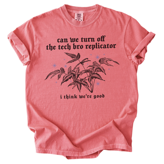 Can We Turn Off The Tech Bro Replicator Tee