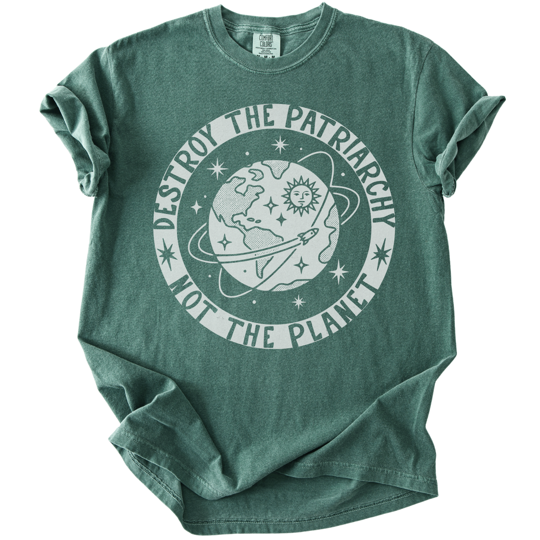 Destroy the Patriarchy Not The Planet Tee