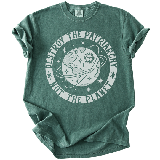 Destroy the Patriarchy Not The Planet Tee