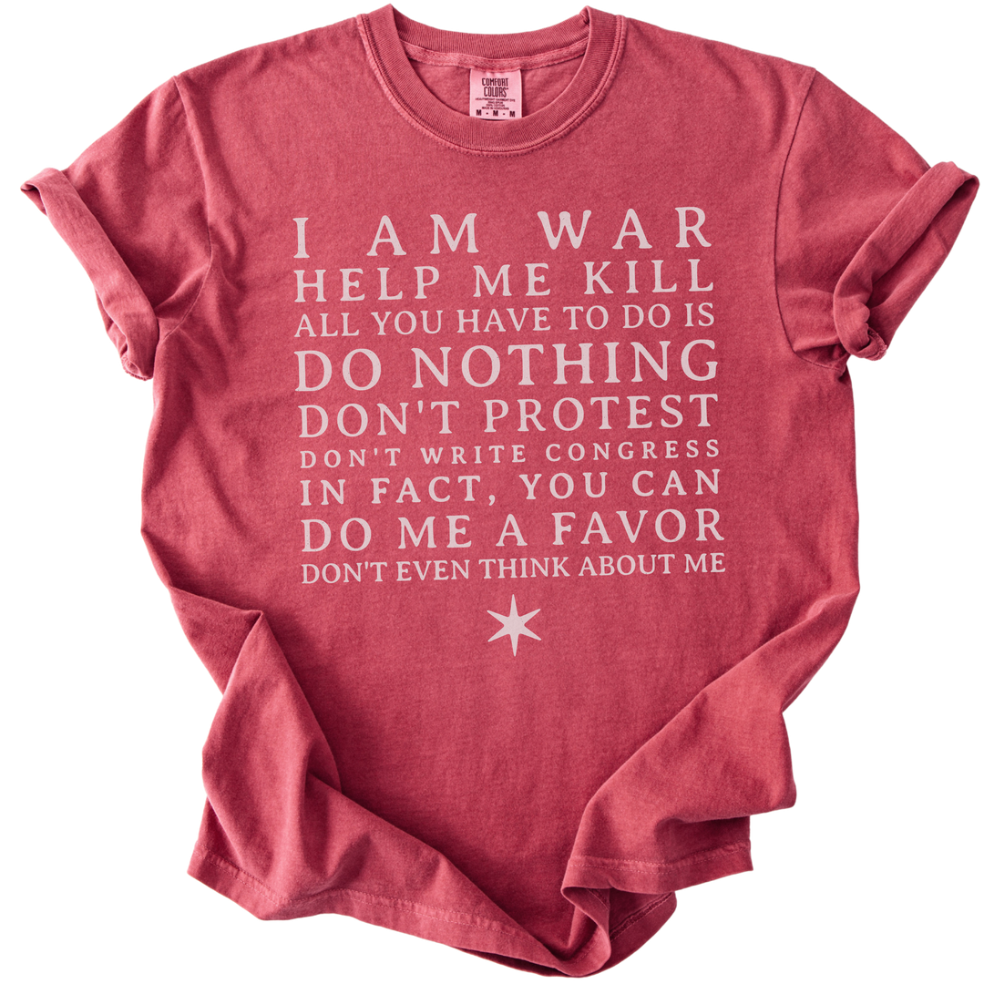 I am War Help Me Kill Tee