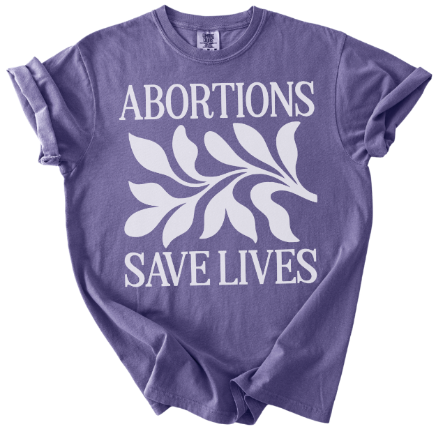 Abortions Save Lives Tee