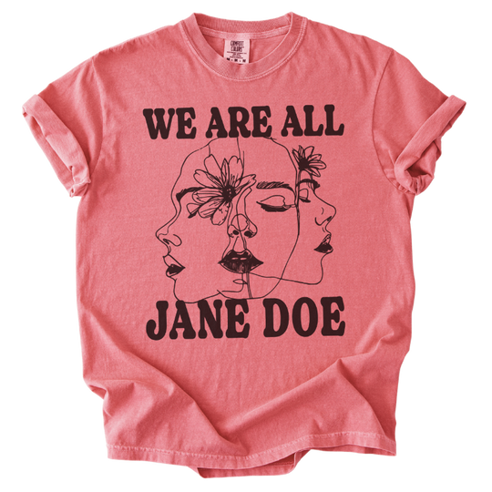 We Are All Jane Doe Tee