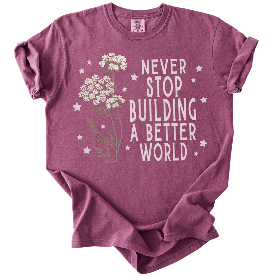 Never Stop Building A Better World Tee