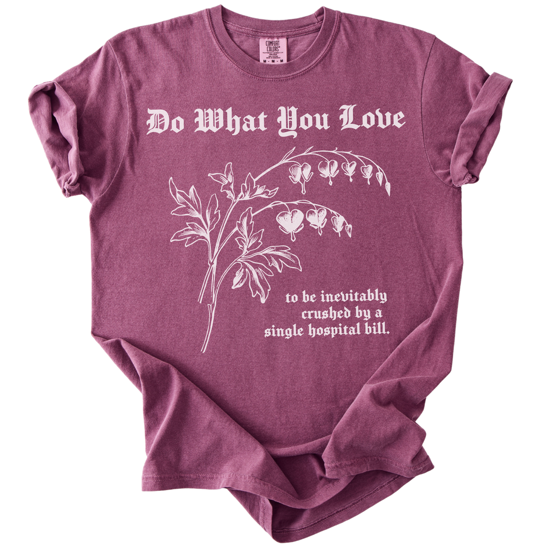Do What You Love Bleeding Hearts Tee