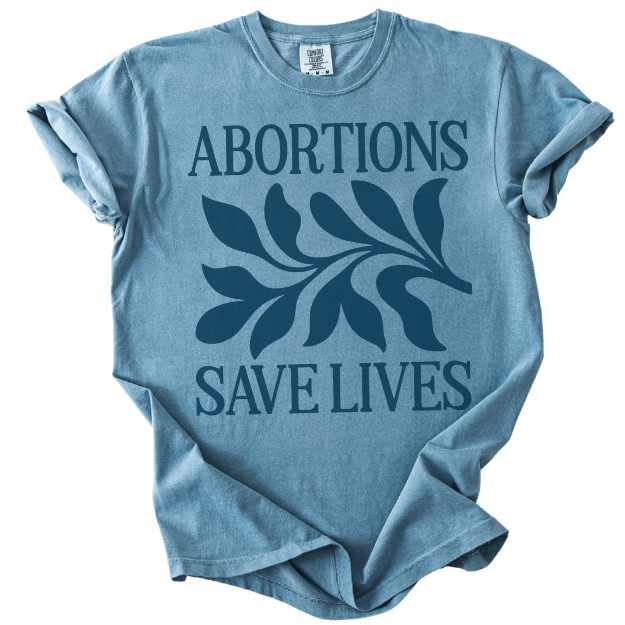 Abortions Save Lives Tee